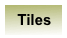  Tiles